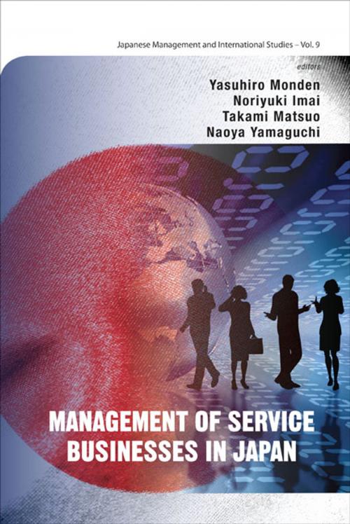 Cover of the book Management of Service Businesses in Japan by Yasuhiro Monden, Noriyuki Imai, Takami Matsuo;Naoya Yamaguchi, World Scientific Publishing Company