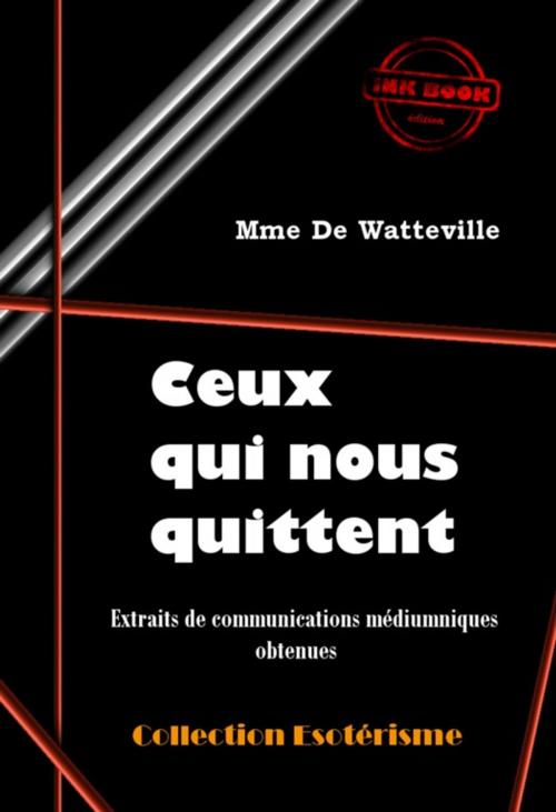Cover of the book Ceux qui nous quittent : Extraits de communications médiumniques obtenues par Mme De Watteville by Madame  de Watteville, Ink book