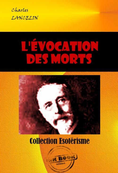 Cover of the book L'évocation des morts : Les sept voies d'intercommunication entre les deux humanités by Charles Lancelin, Ink book