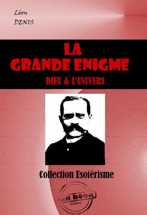 Cover of the book La Grande Enigme : Dieu et l'univers by Léon Denis, Ink book