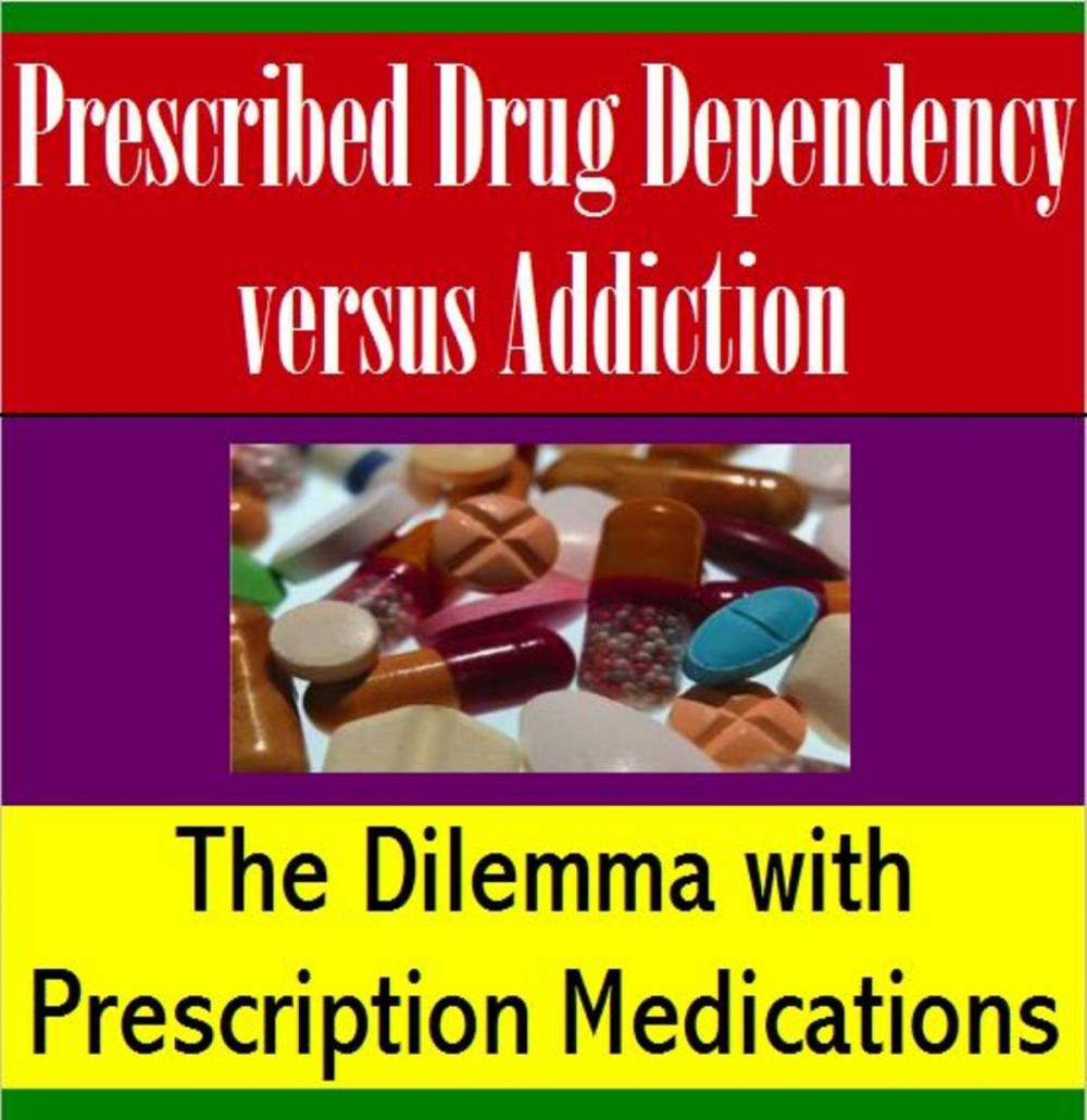 Big bigCover of Prescribed Drug Dependency versus Addiction