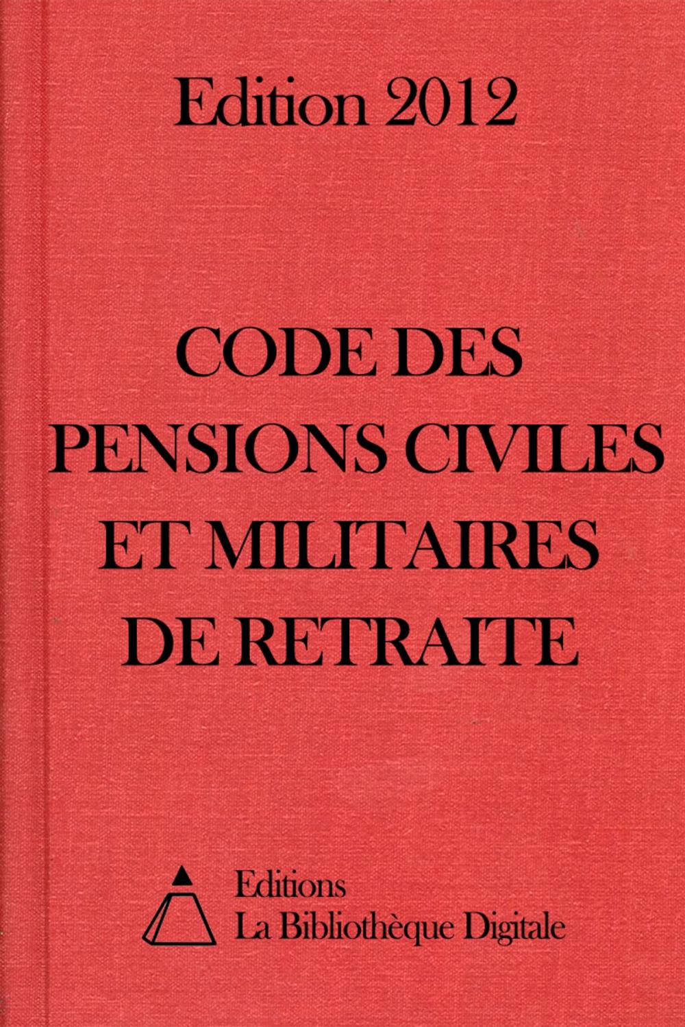 Big bigCover of Code des pensions civiles et militaires de retraite (France) - Edition 2012