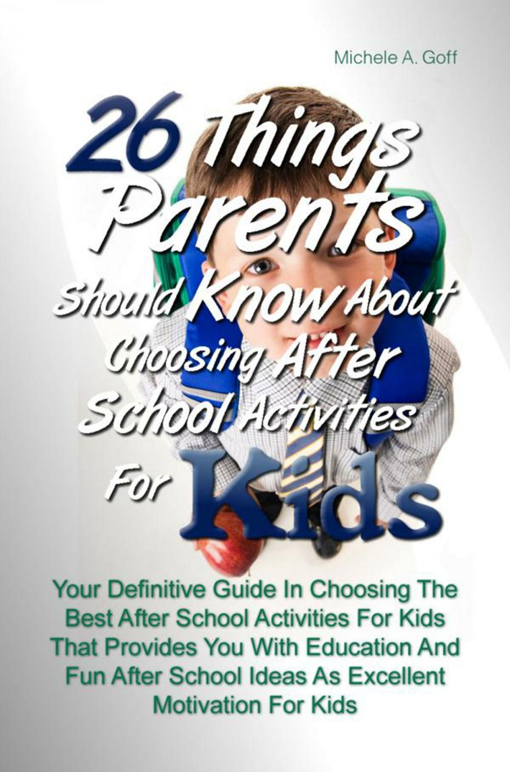 Big bigCover of 26 Things Parents Should Know About Choosing After School Activities For Kids