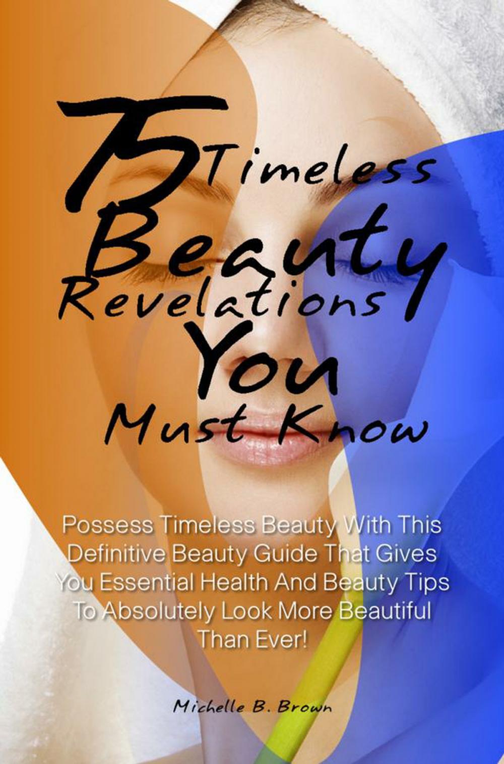 Big bigCover of 75 Timeless Beauty Revelations You Must Know!
