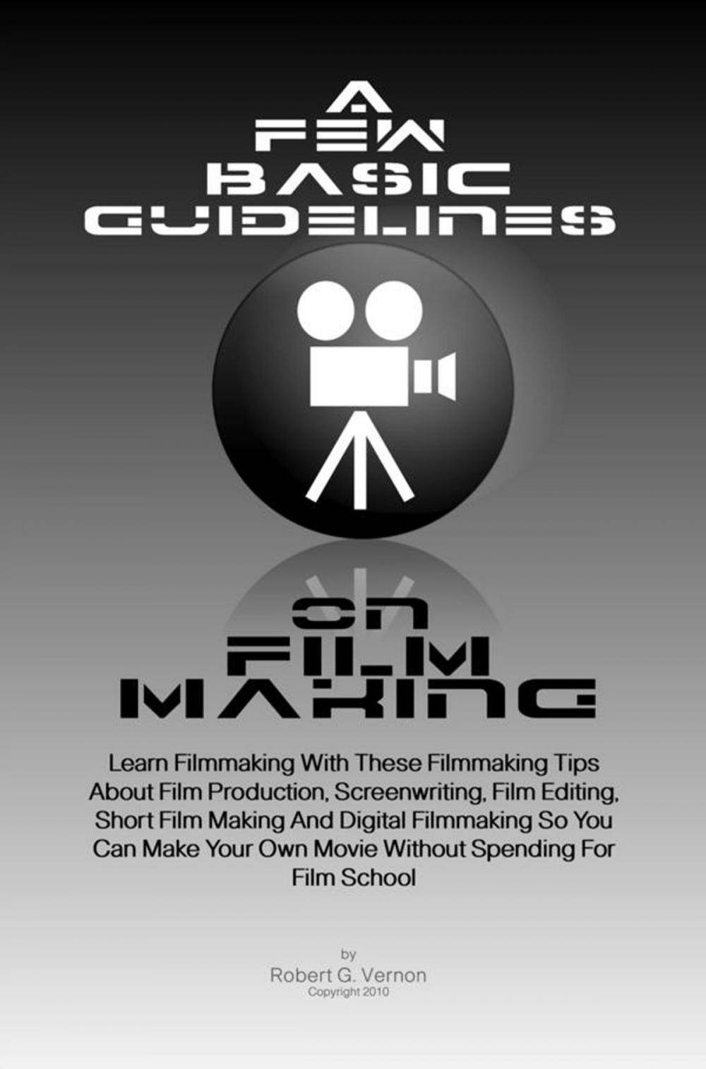 Big bigCover of A Few Basic Guidelines On Film Making