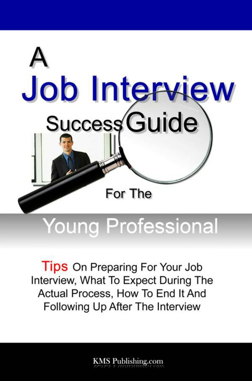 Big bigCover of A Job Interview Success Guide For The Young Professional