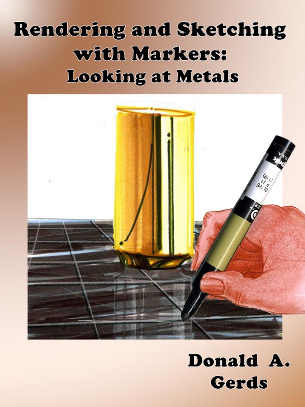 Big bigCover of Rendering and Sketching with Markers: Looking at Metals