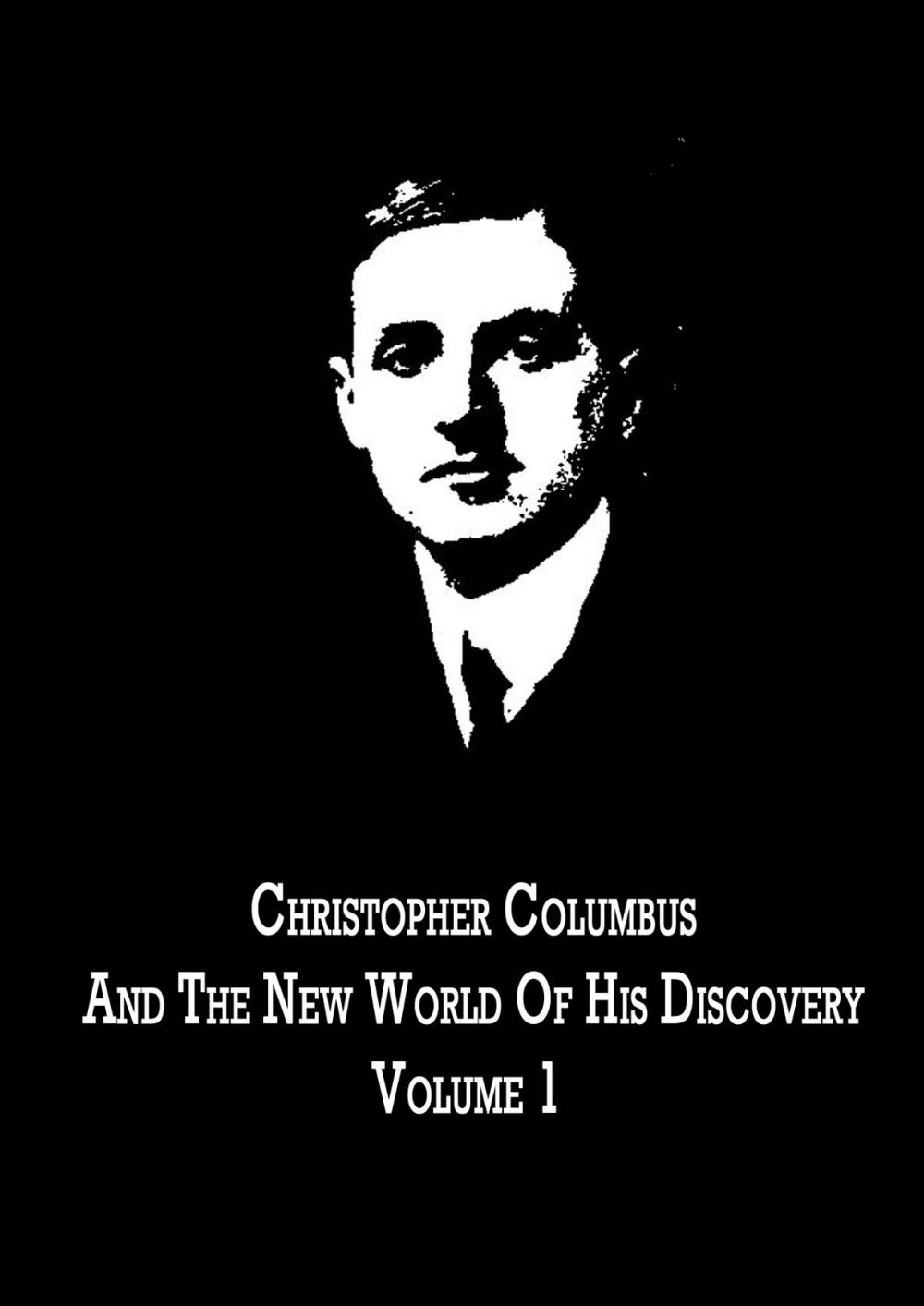 Big bigCover of Christopher Columbus And The New World Of His Discovery Volume 1