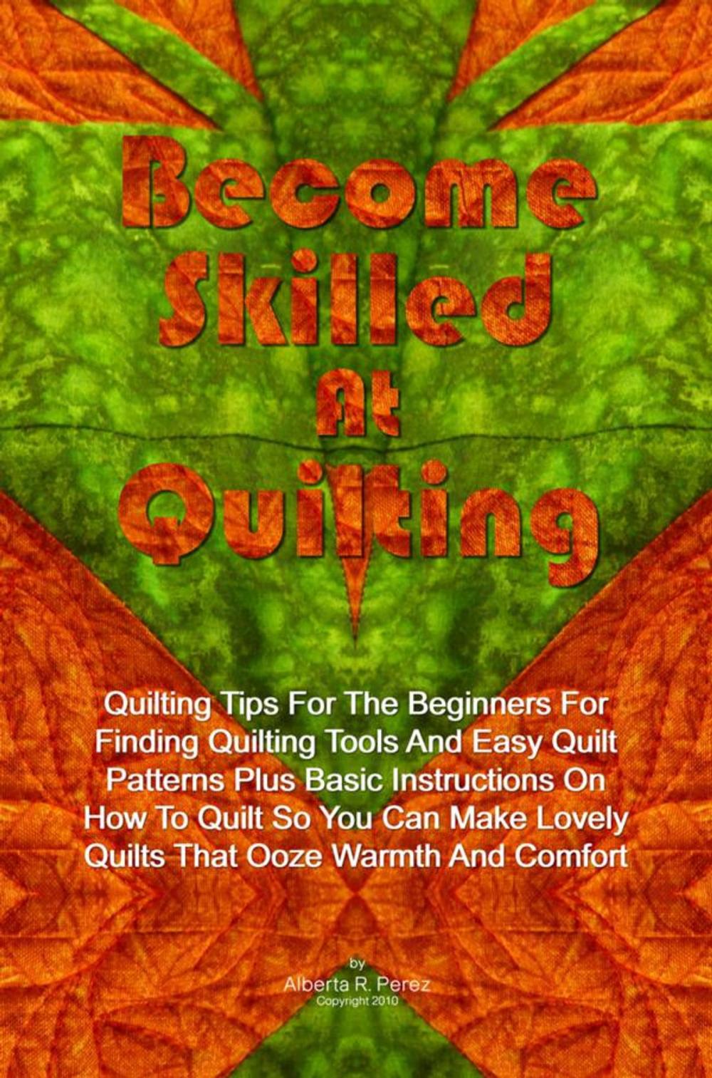 Big bigCover of Become Skilled At Quilting