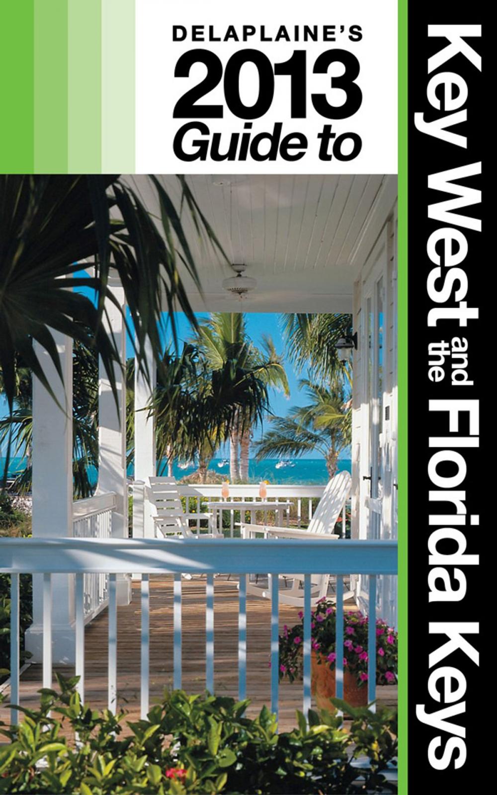 Big bigCover of Delaplaine's 2013 Guide to Key West & the Florida Keys
