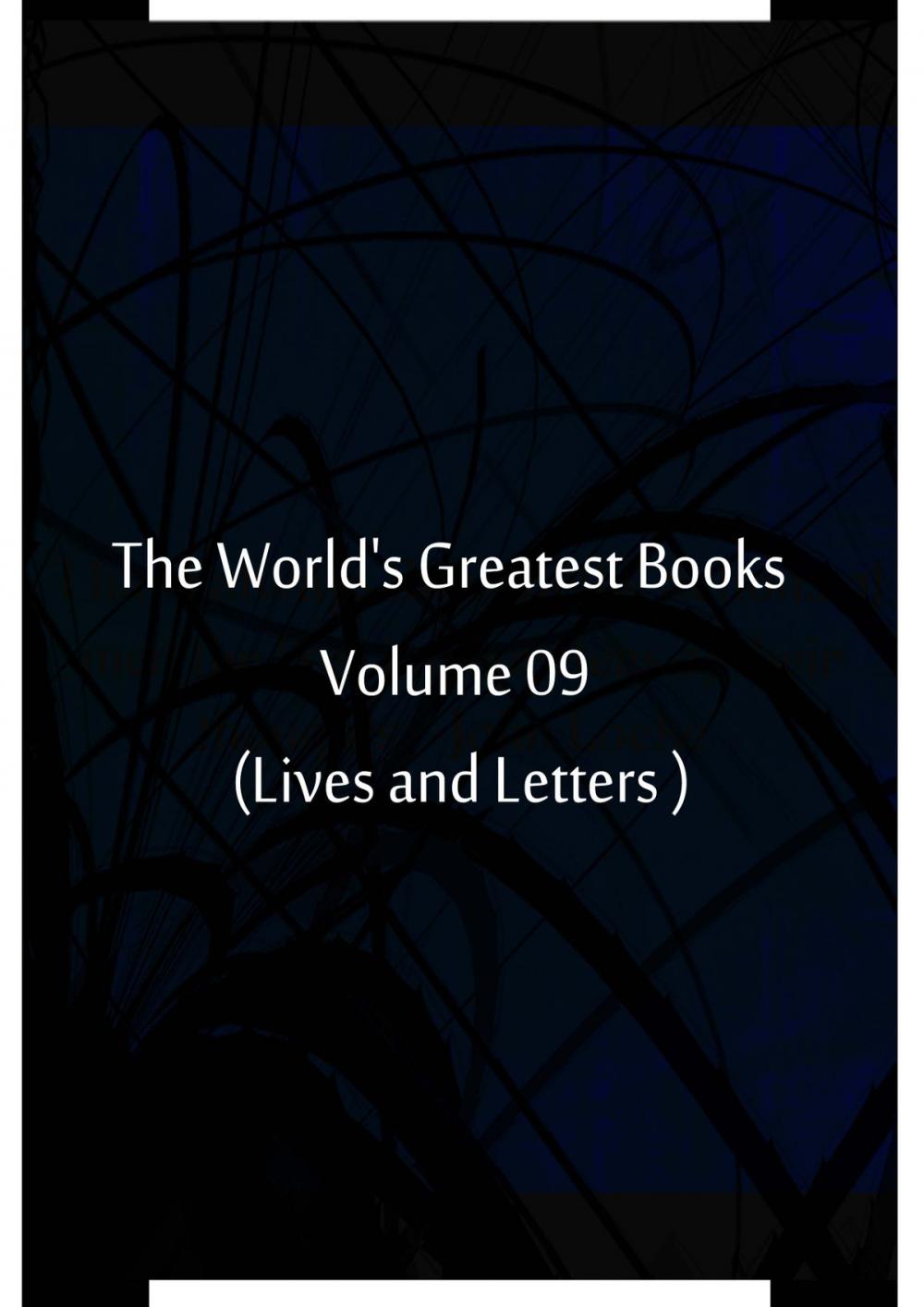 Big bigCover of The World's Greatest Books Volume 09 (Lives and Letters )