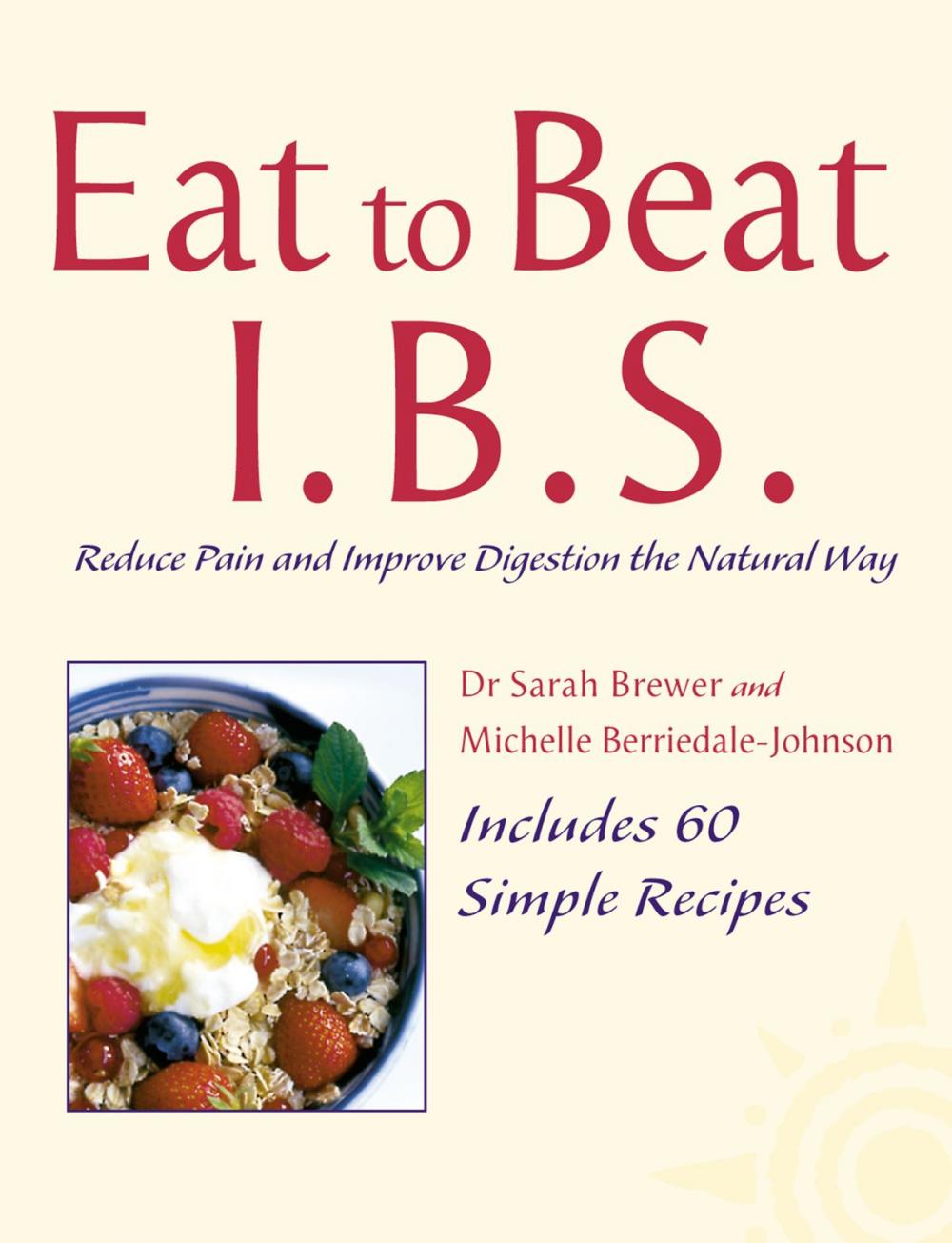 Big bigCover of I.B.S.: Reduce Pain and Improve Digestion the Natural Way (Eat to Beat)