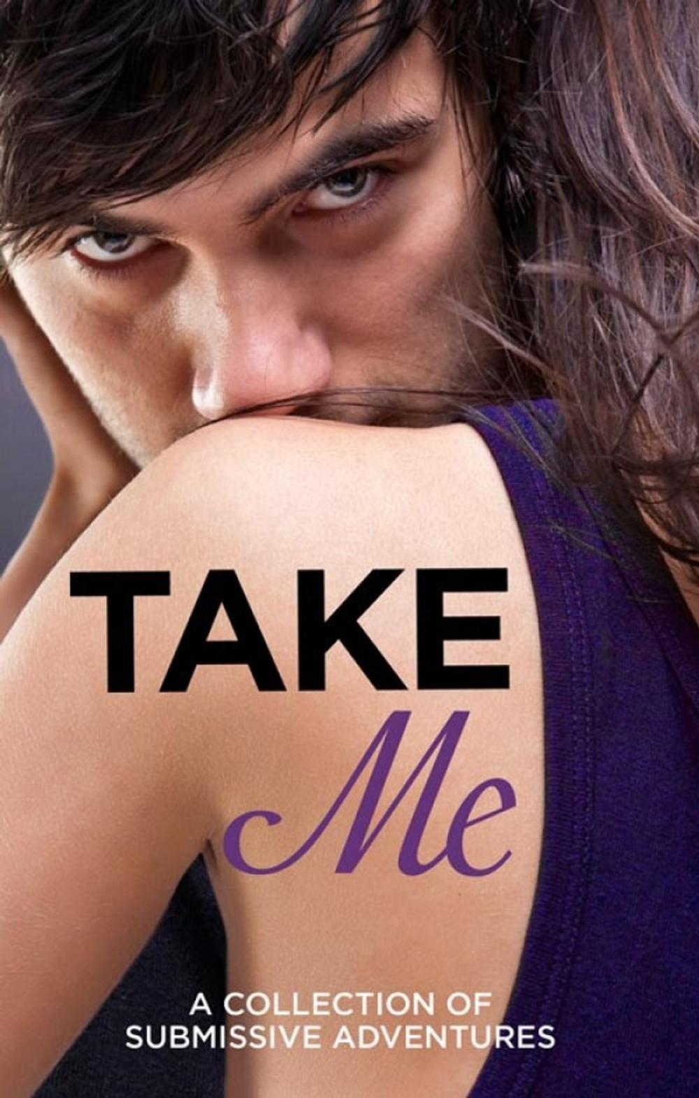 Big bigCover of Take Me: A Collection of Submissive Adventures