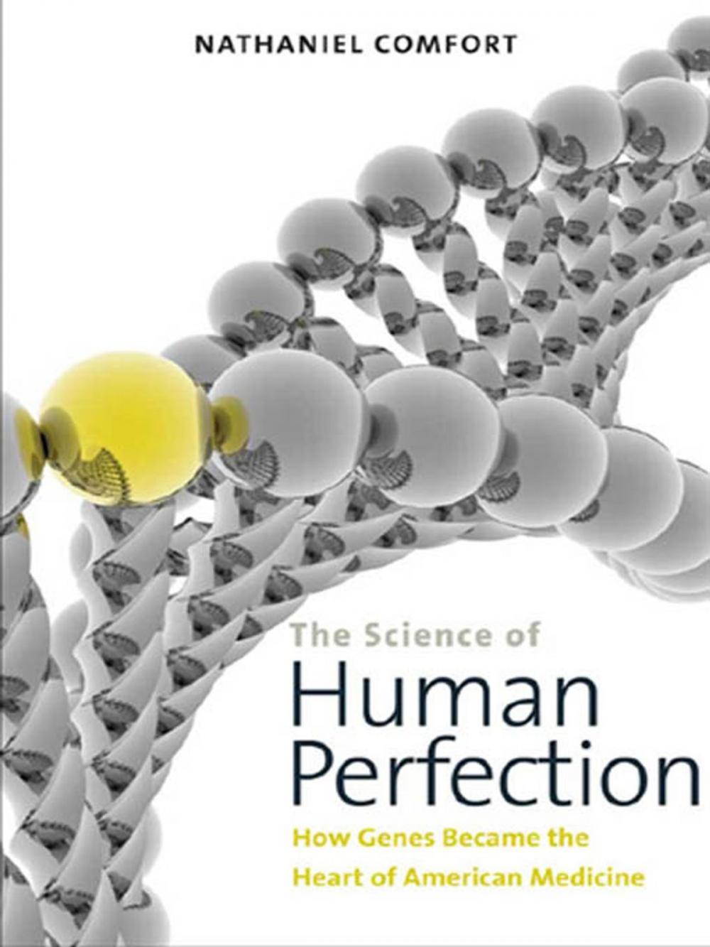 Big bigCover of The Science of Human Perfection: How Genes Became the Heart of American Medicine