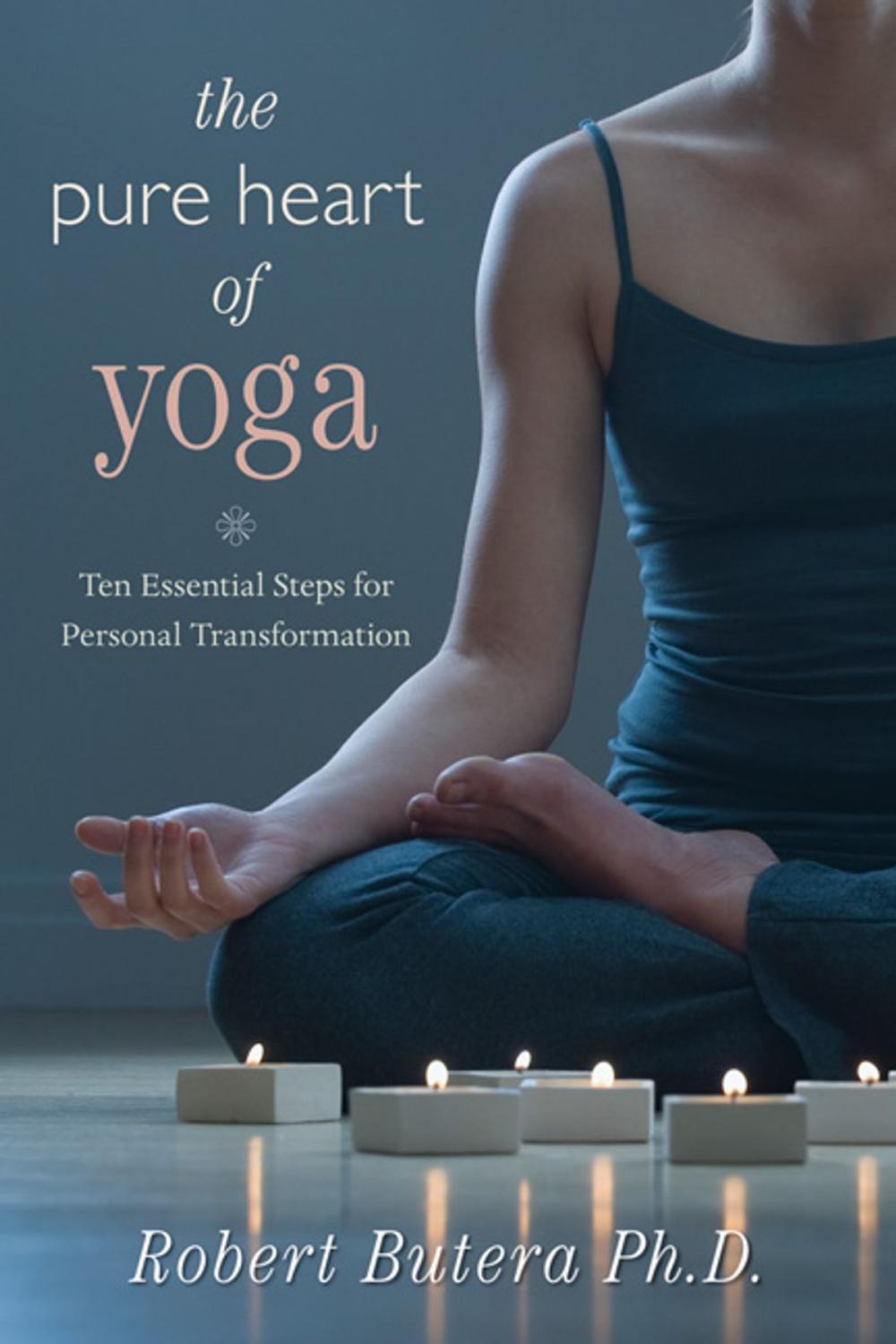 Big bigCover of The Pure Heart of Yoga: Ten Essential Steps for Personal Transformation