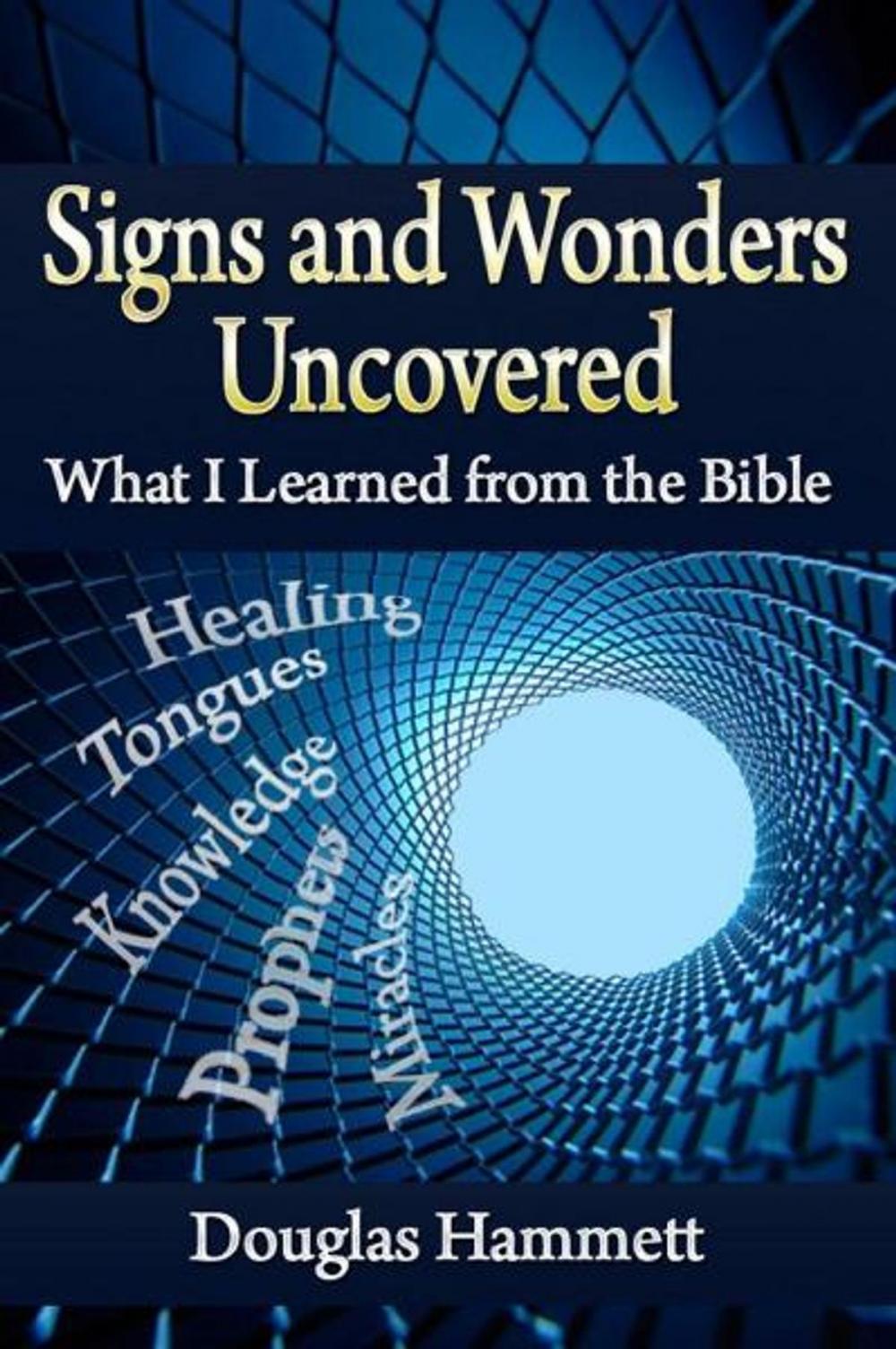 Big bigCover of Signs and Wonders Uncovered: What I Learned from the Bible