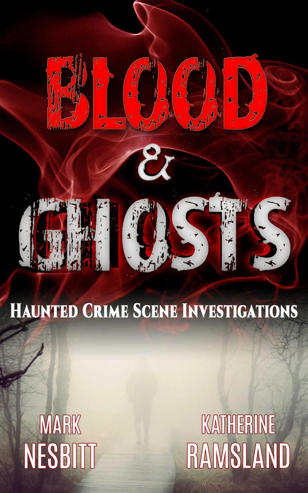 Big bigCover of Blood & Ghosts: Haunted Crime Scene Investigations