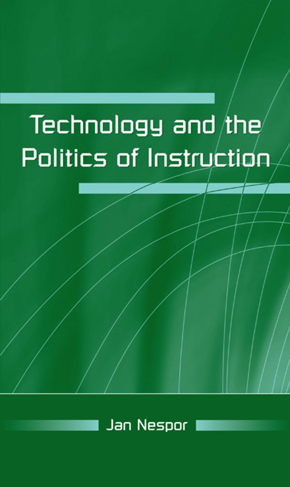 Big bigCover of Technology and the Politics of Instruction