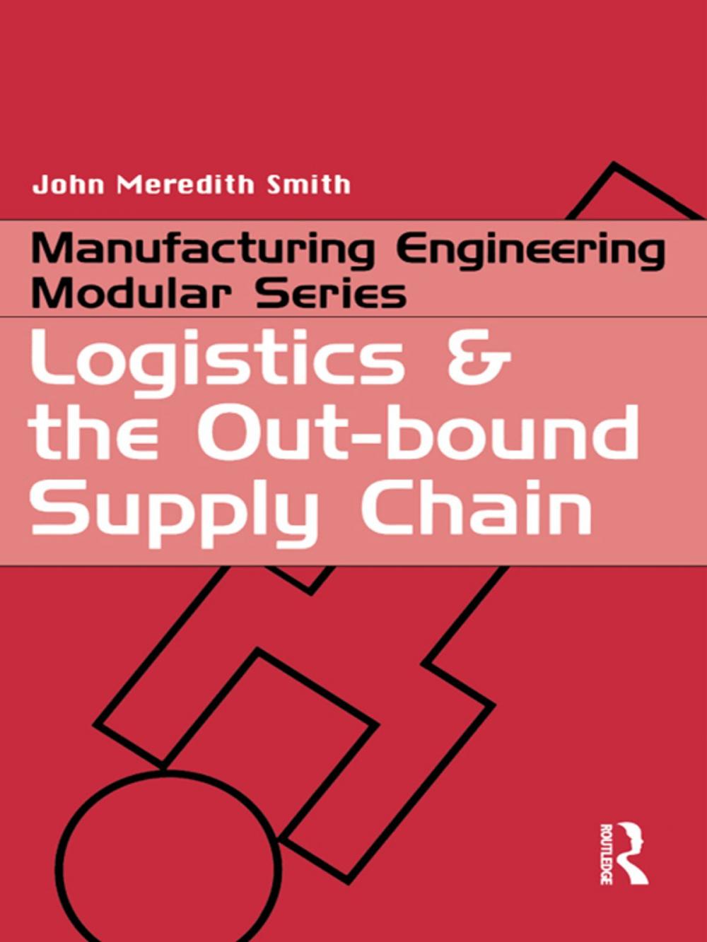 Big bigCover of Logistics and the Out-bound Supply Chain