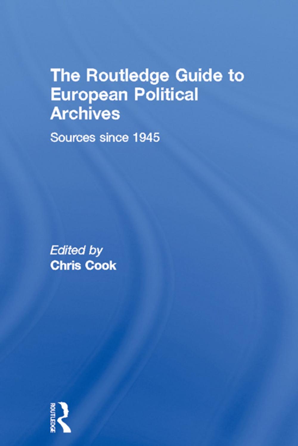 Big bigCover of The Routledge Guide to European Political Archives