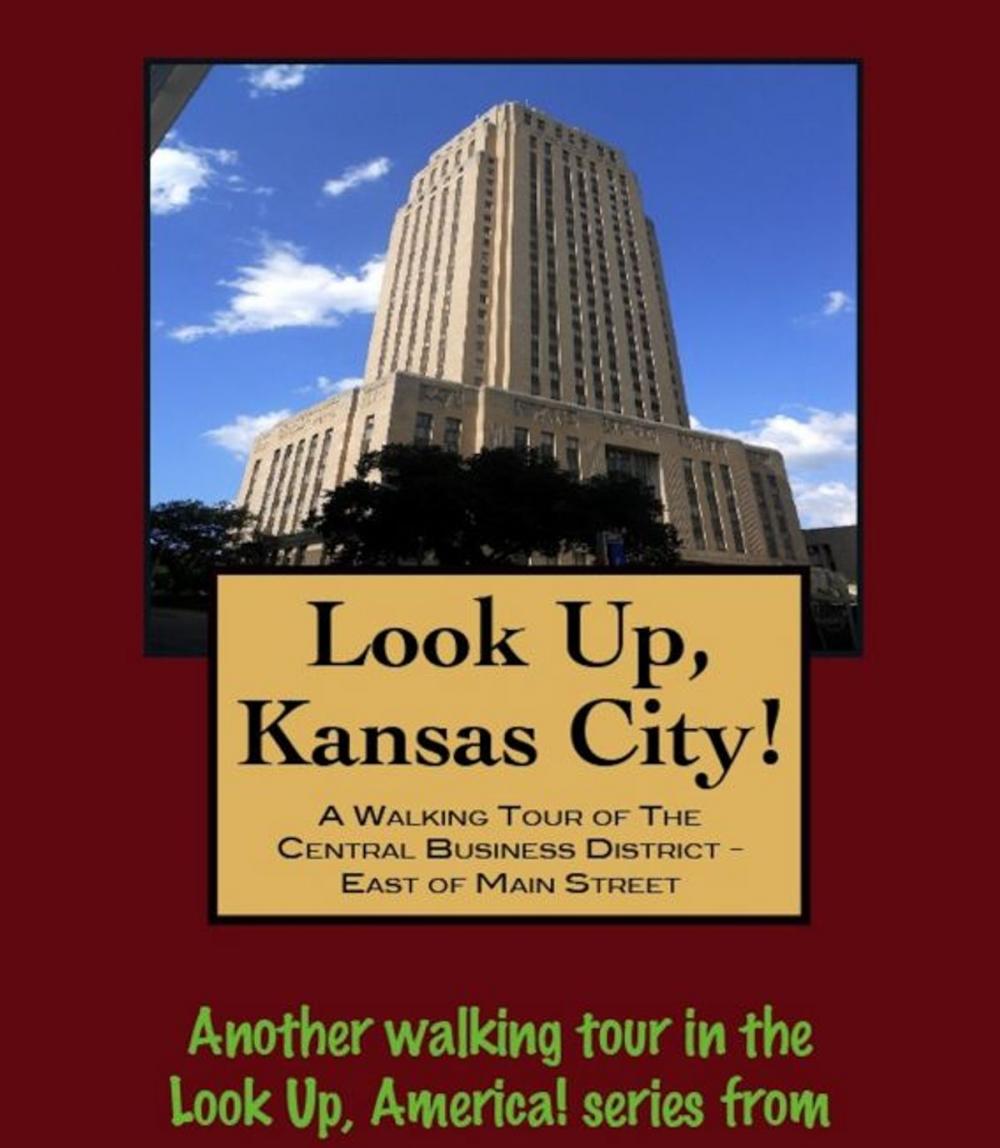 Big bigCover of Look Up, Kansas City! A Walking Tour of The Central Business District: East of Main Street