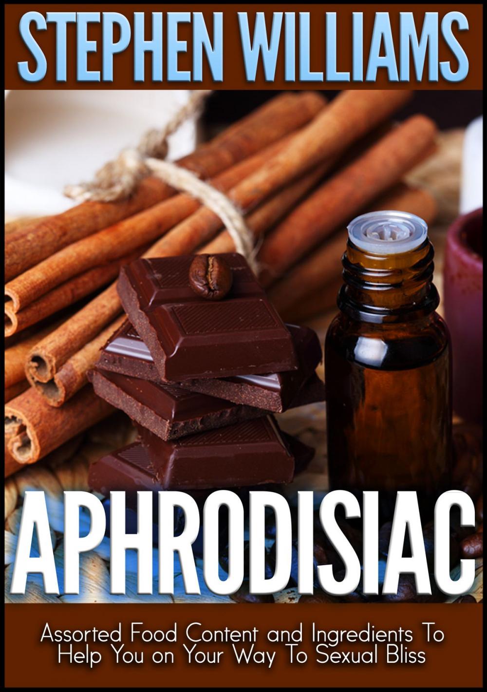 Big bigCover of Aphrodisiac: Assorted Food Content And Ingredients To Help You On Your Way To Sexual Bliss