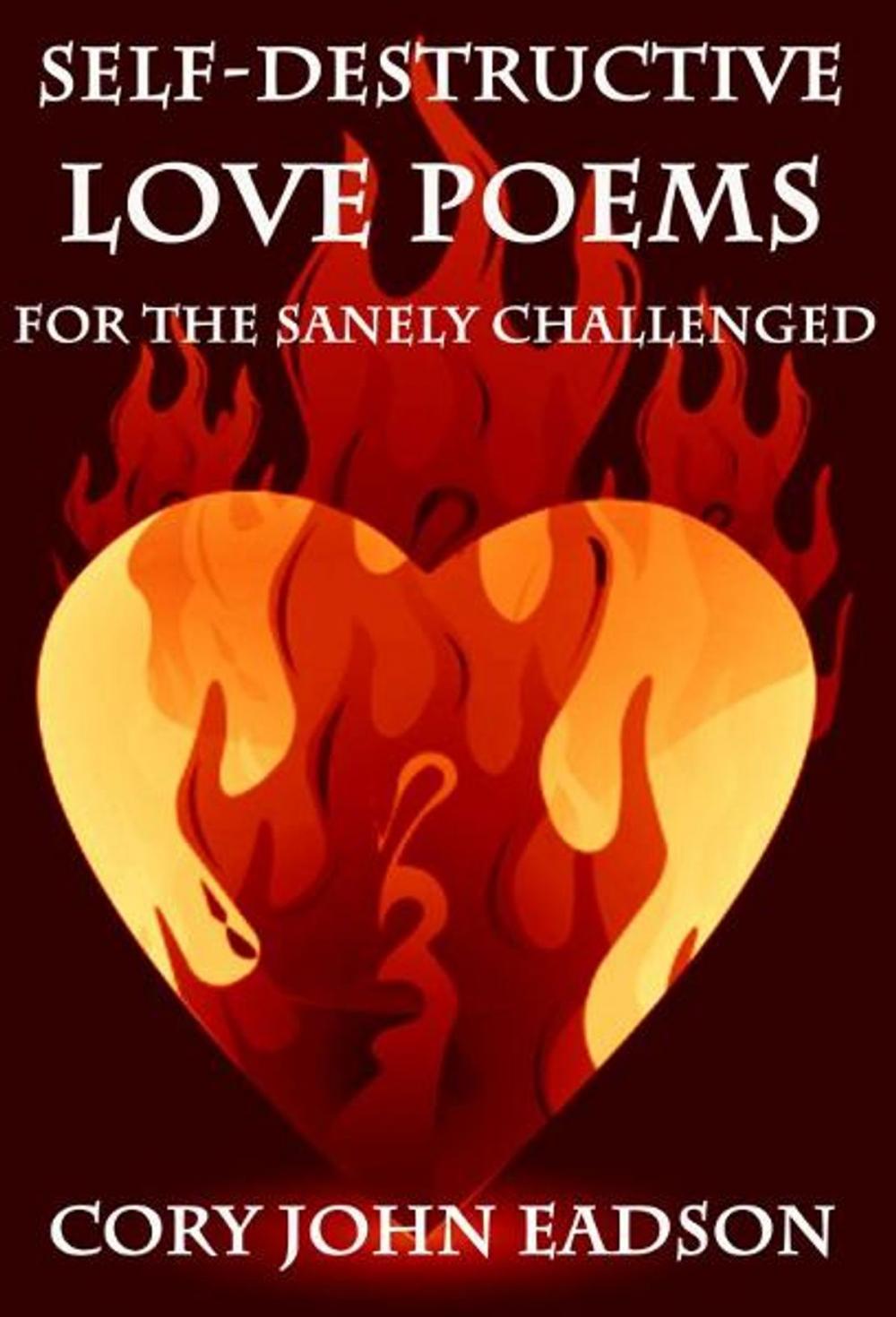 Big bigCover of Self-Destructive Love Poems for the Sanely Challenged