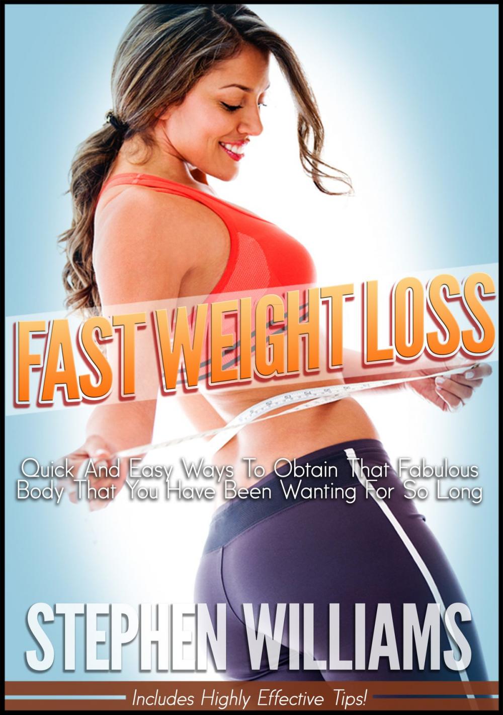 Big bigCover of Fast Weight Loss: Quick And Easy Ways To Obtain That Fabulous Body That You Have Been Wanting For So Long