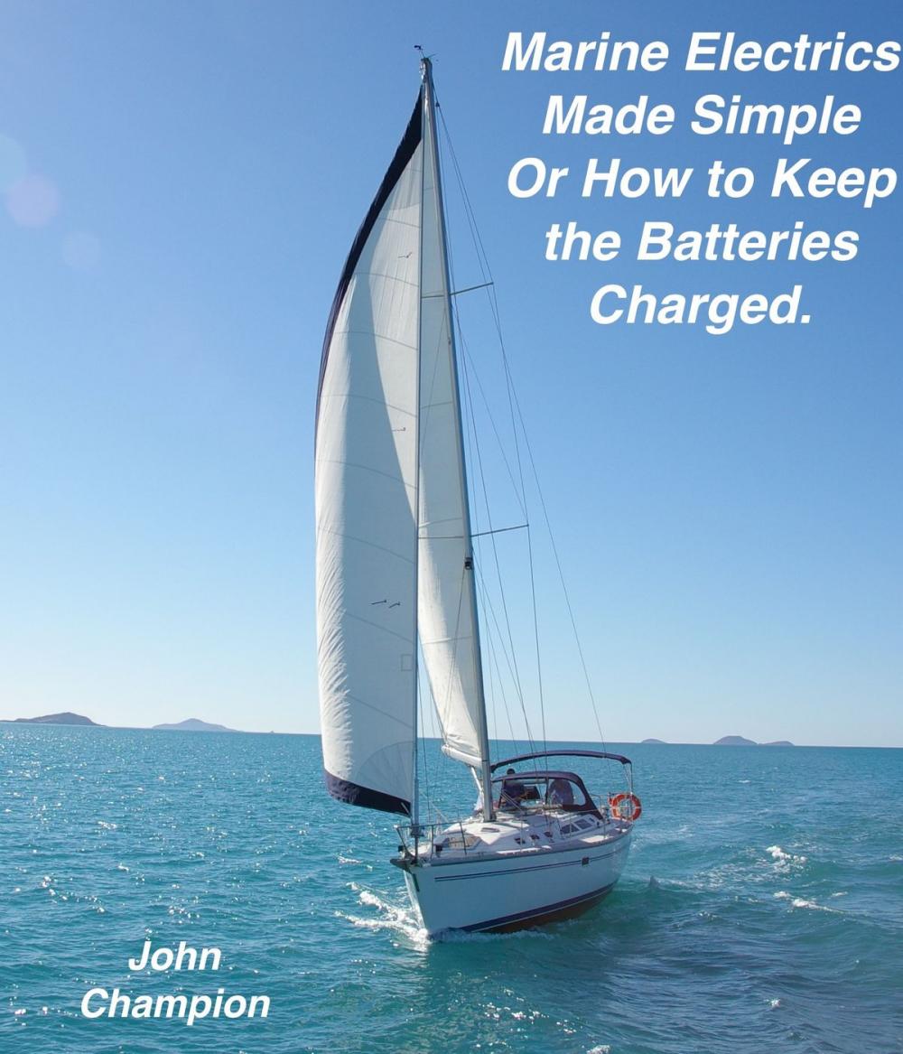 Big bigCover of Marine Electrics Made Simple or How to Keep the Batteries Charged