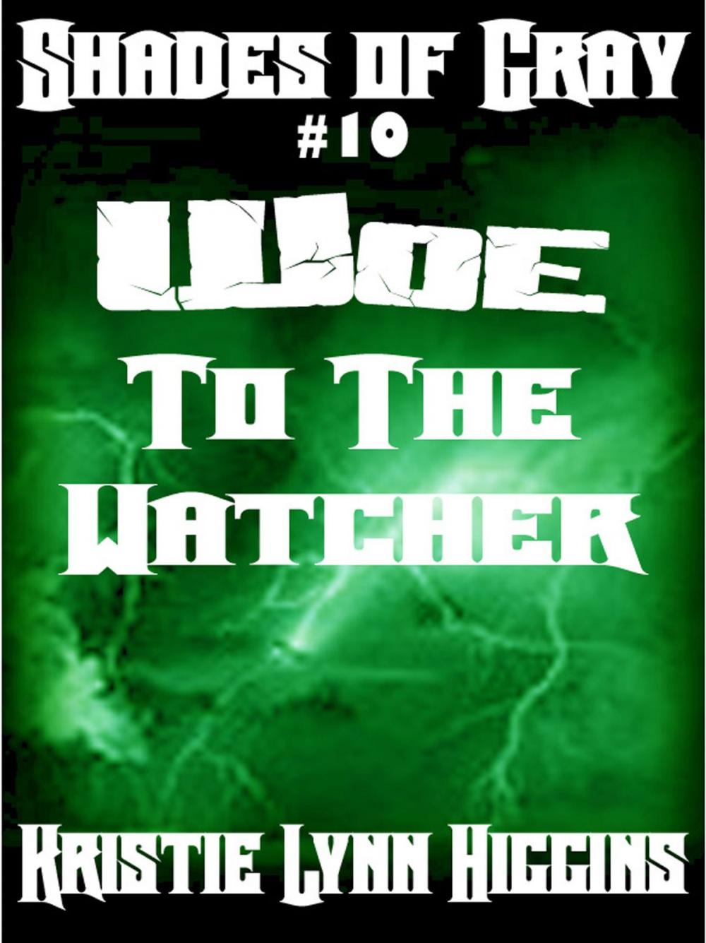 Big bigCover of #10 Shades of Gray- Woe To The Watcher