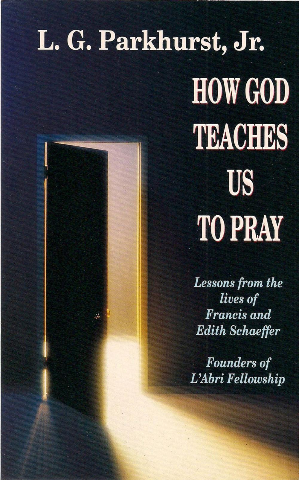 Big bigCover of How God Teaches Us to Pray: Lessons from the Lives of Francis and Edith Schaeffer