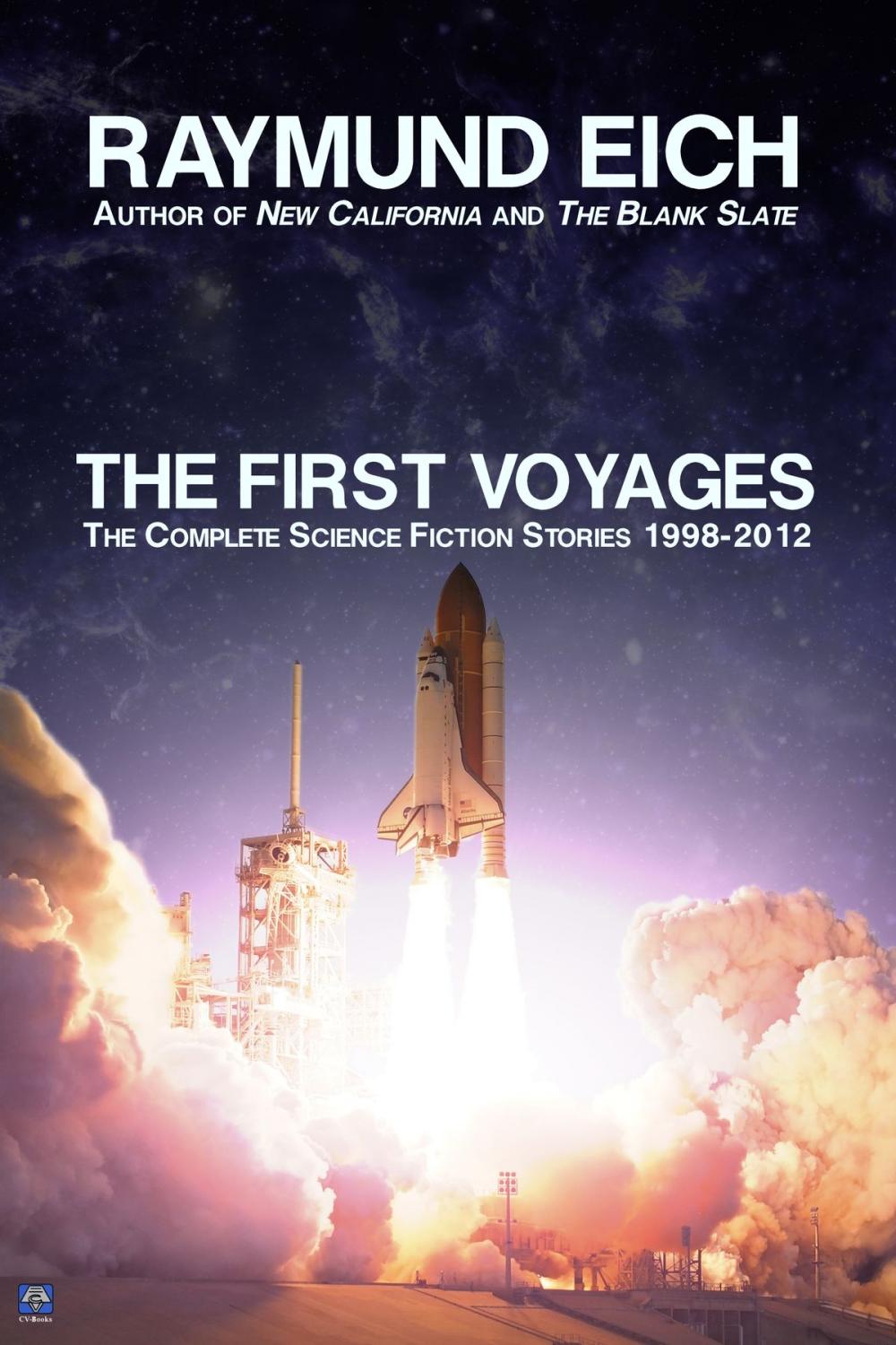 Big bigCover of The First Voyages: The Complete Science Fiction Stories 1998-2012