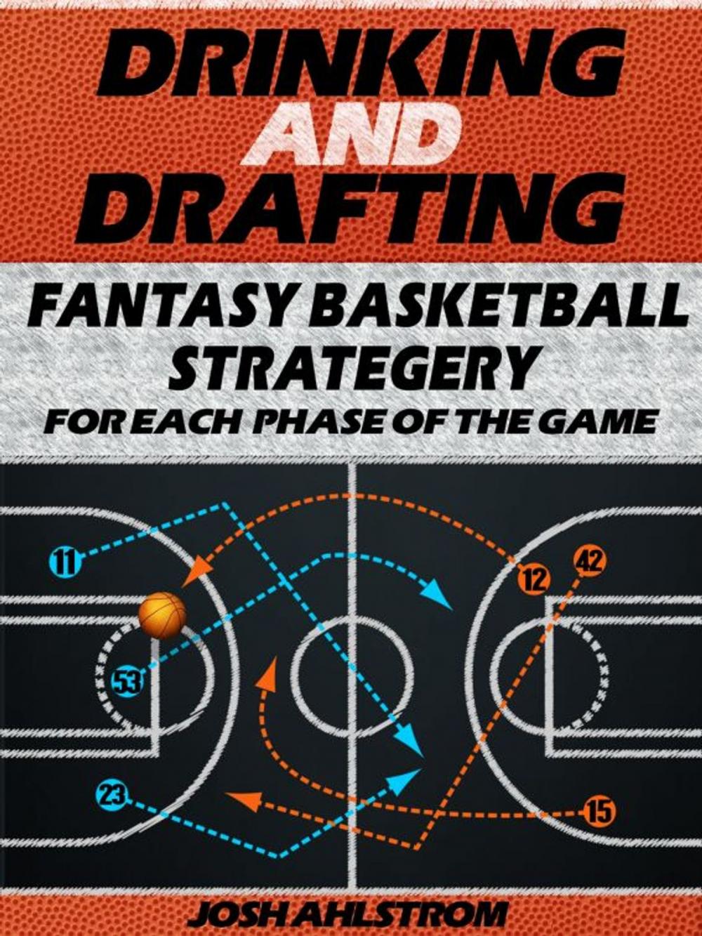 Big bigCover of Drinking and Drafting: Fantasy Basketball Strategery for Each Phase of the Game
