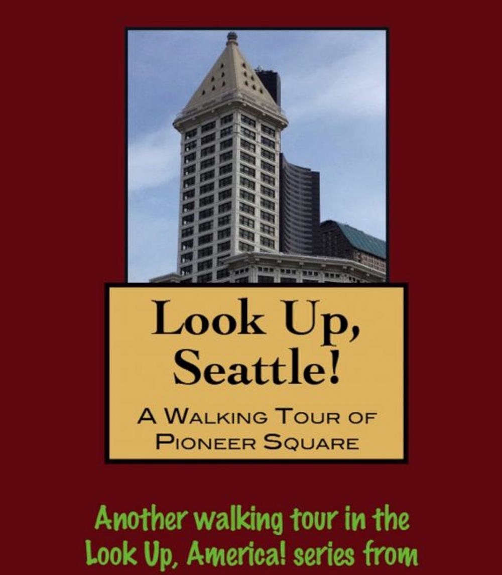 Big bigCover of Look Up, Seattle! A Walking Tour of Pioneer Square