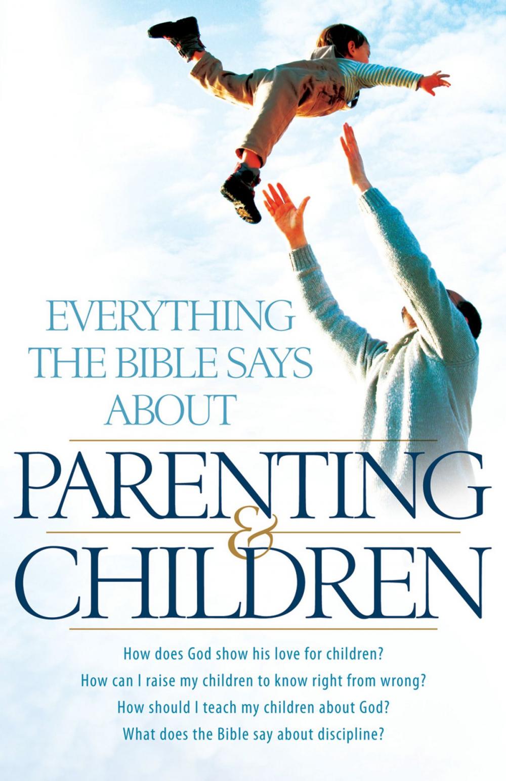 Big bigCover of Everything the Bible Says About Parenting and Children