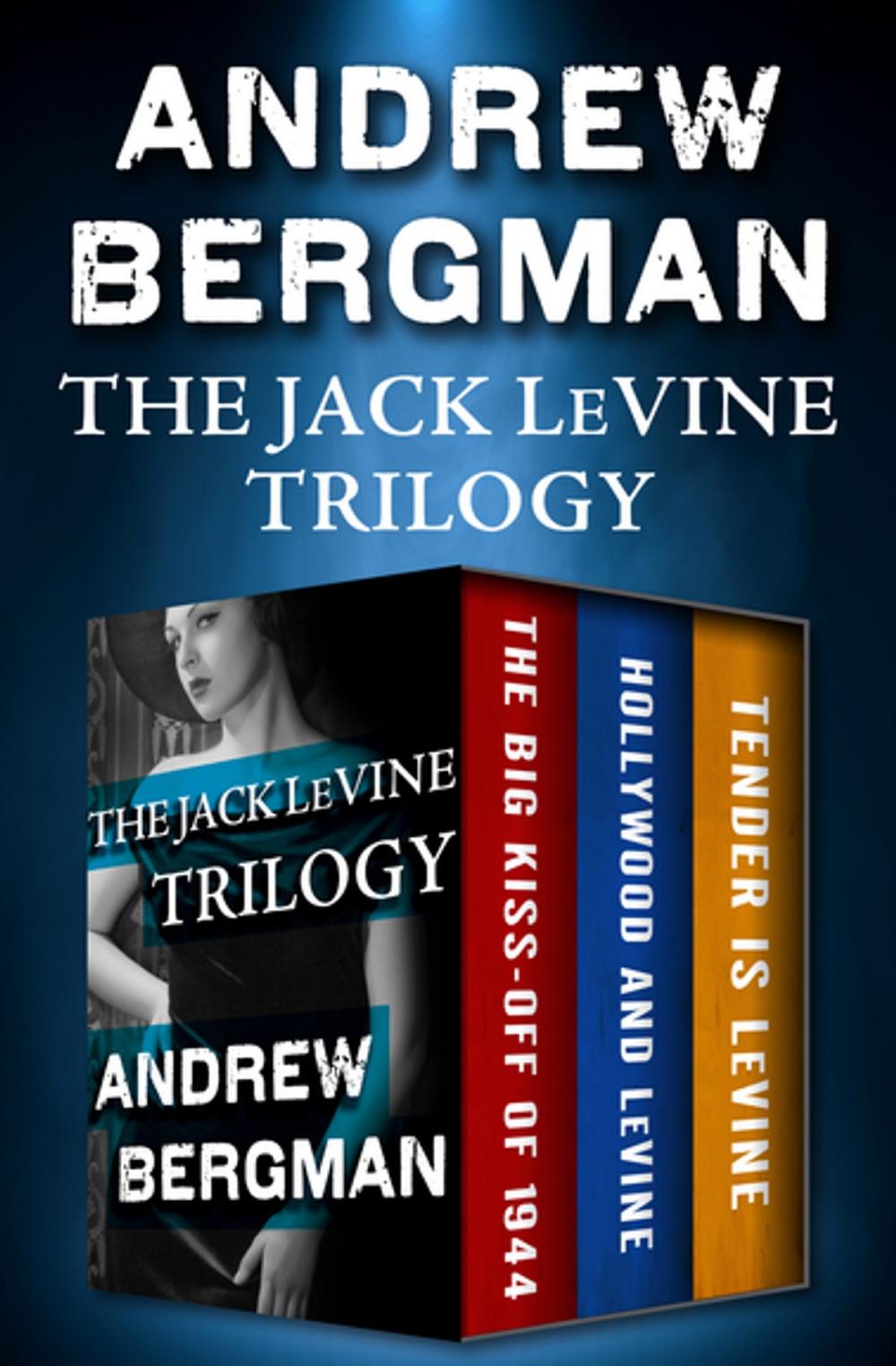 Big bigCover of The Jack LeVine Trilogy: The Big Kiss-Off of 1944, Hollywood and LeVine, and Tender Is LeVine