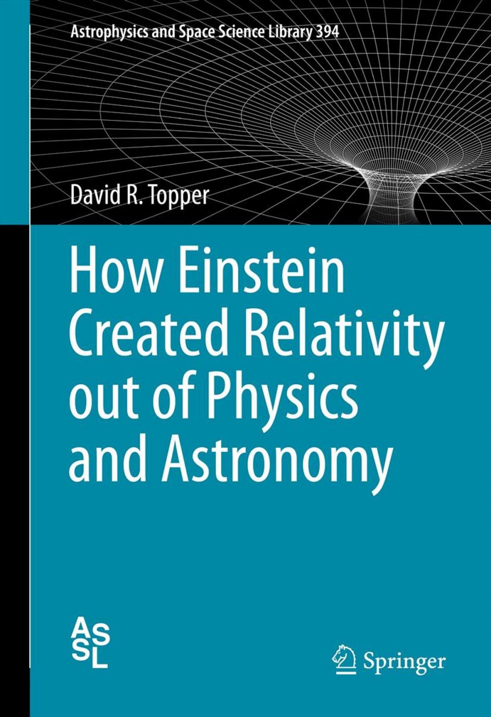 Big bigCover of How Einstein Created Relativity out of Physics and Astronomy