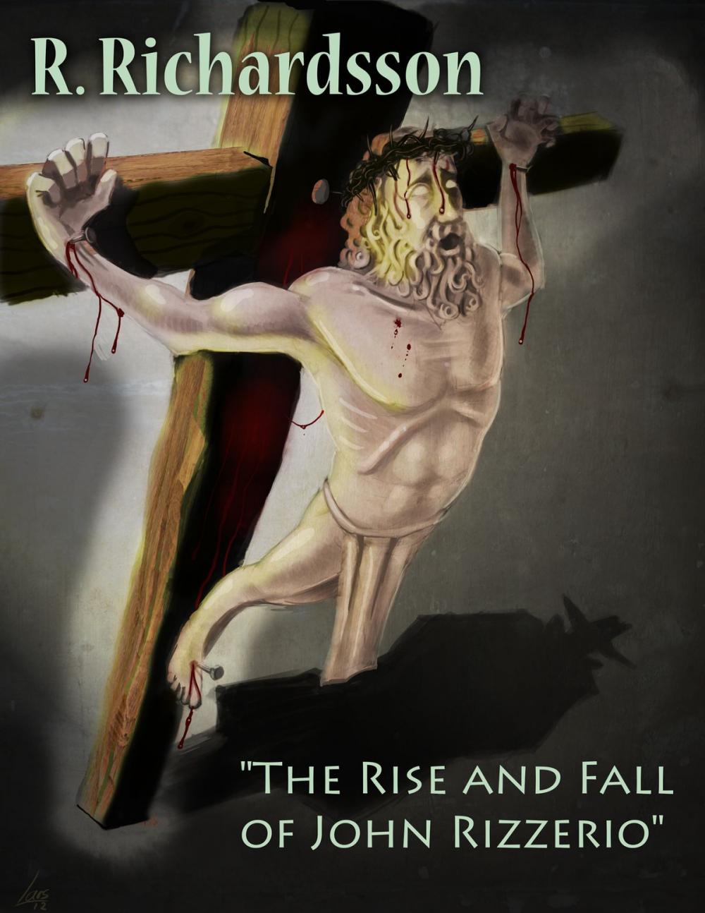 Big bigCover of The Rise and Fall of John Rizzerio
