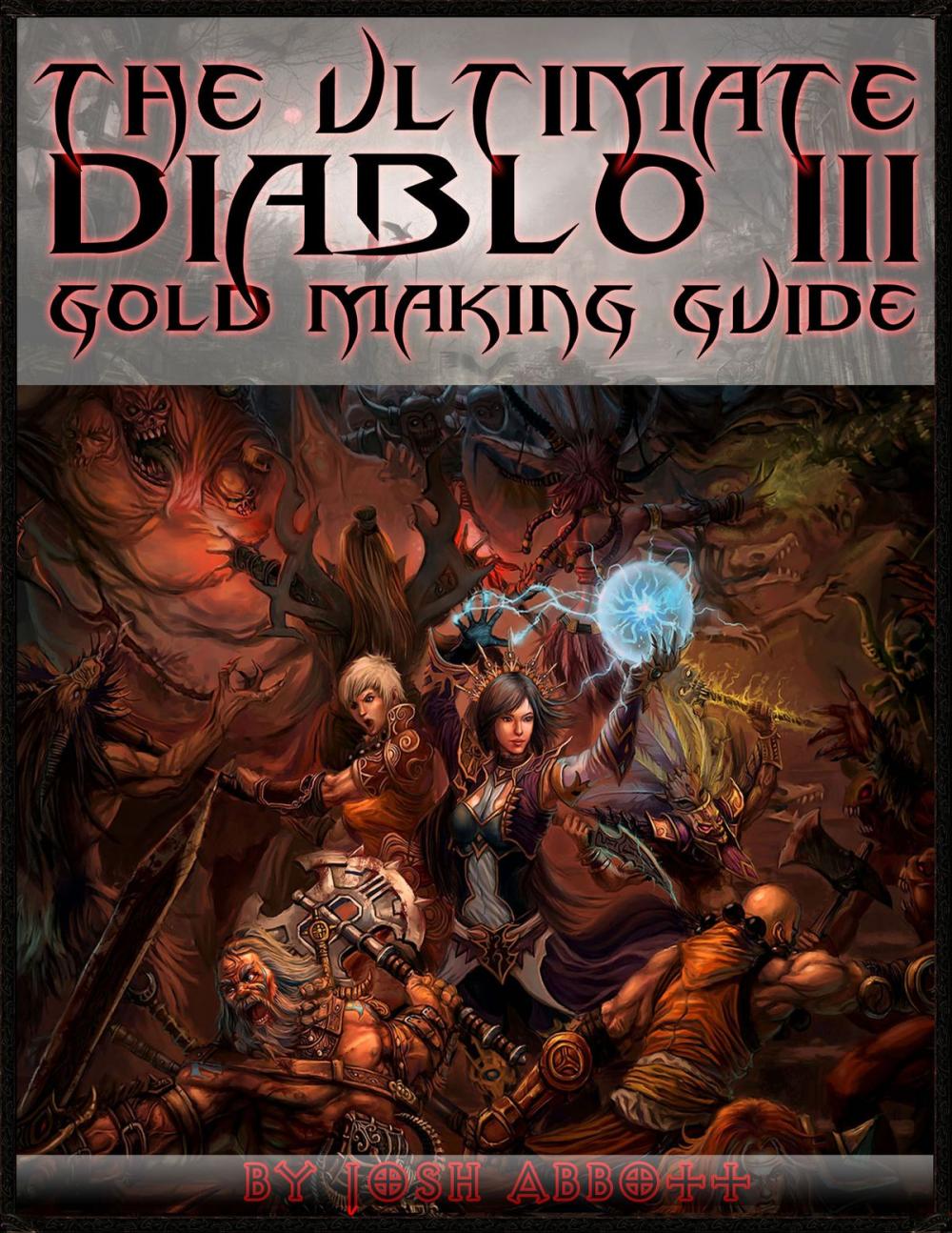 Big bigCover of The Ultimate Diablo 3 Gold Making Guide
