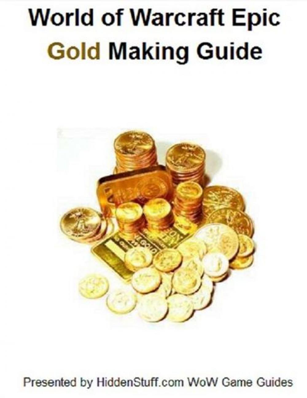 Big bigCover of World of Warcraft Gold Making & Farming Locations Guide: The Fastest Way to Make Gold Guaranteed!