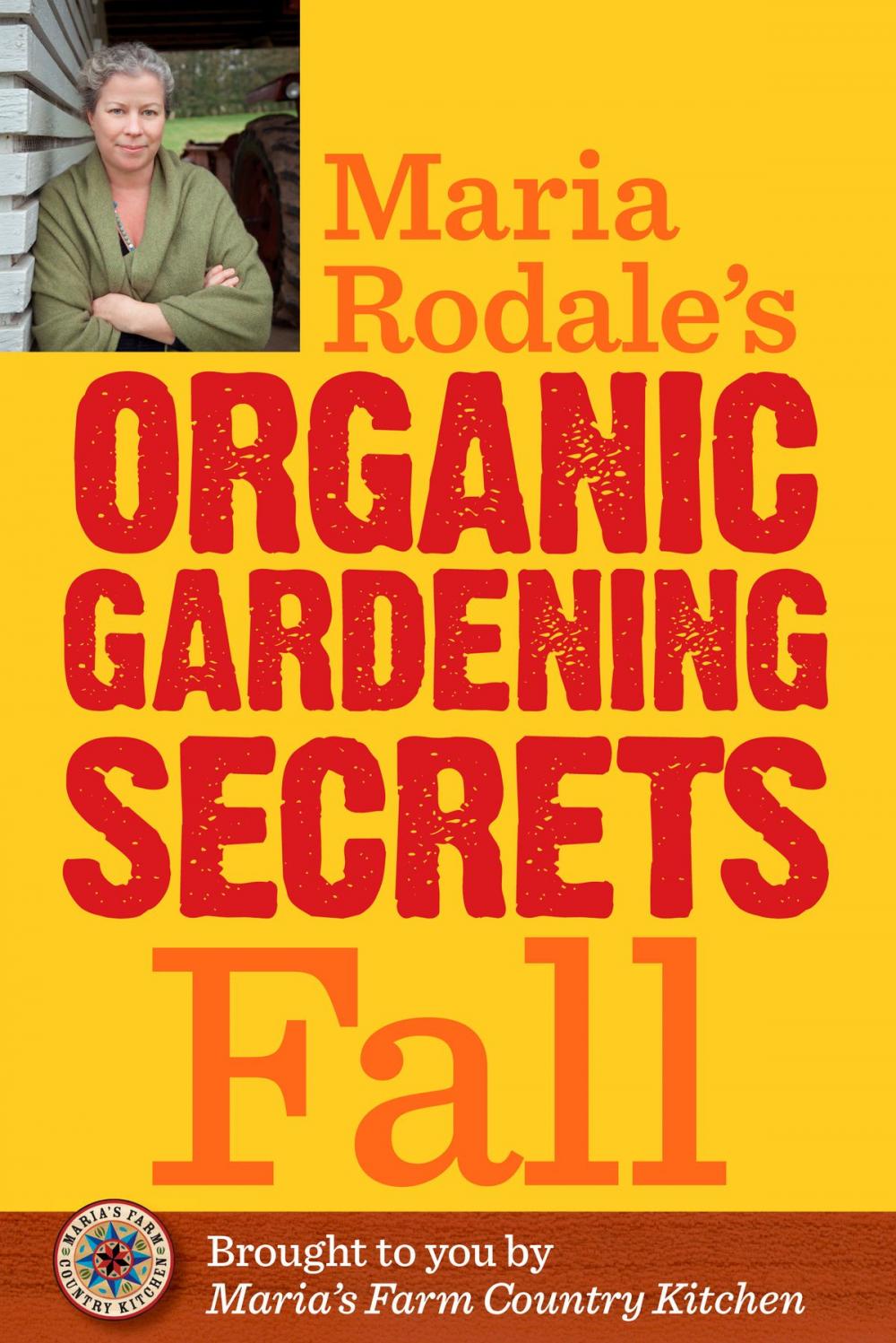 Big bigCover of Maria Rodale's Organic Gardening Secrets: Fall