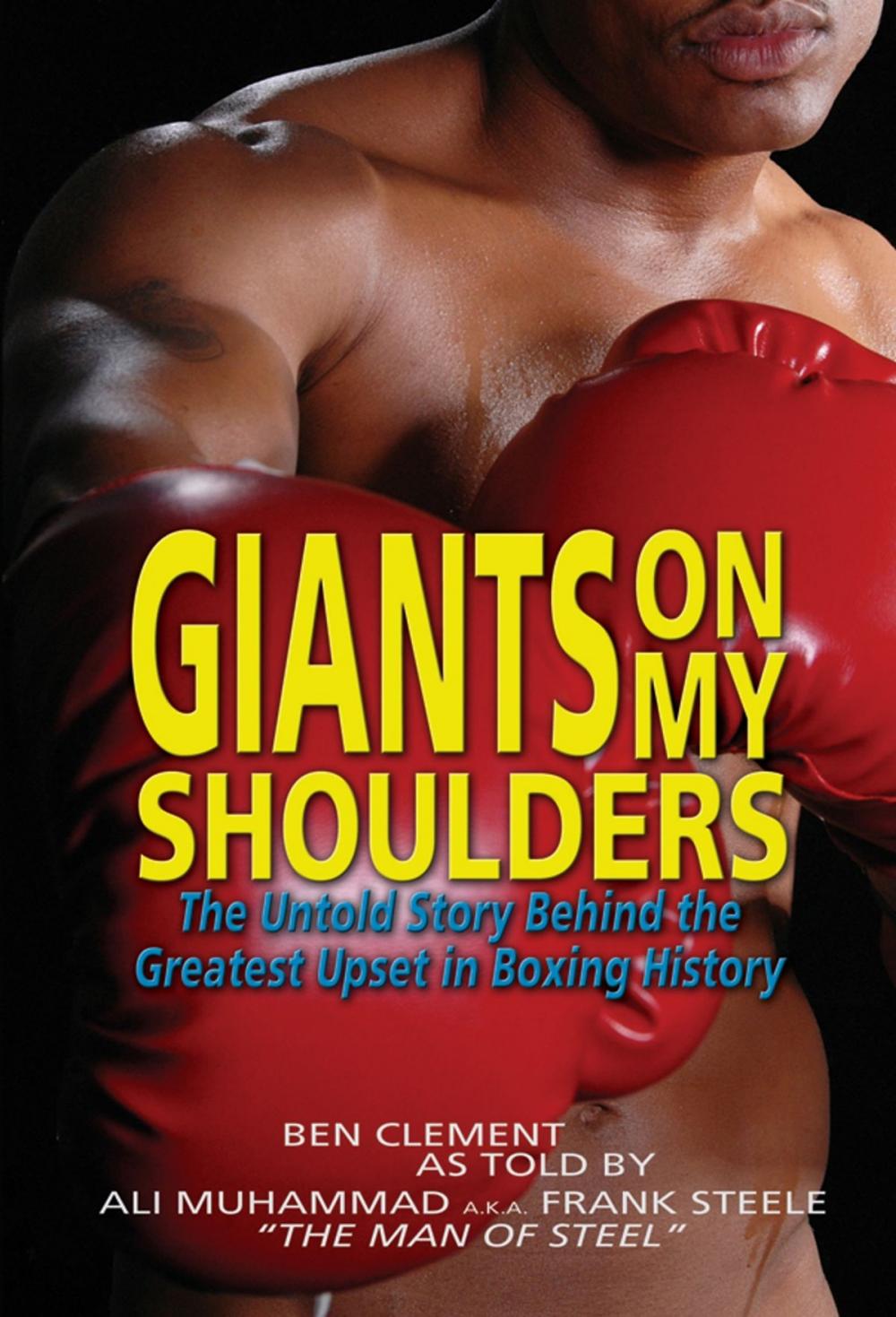Big bigCover of Giants On My Shoulders, The Untold Story Behind The Greatest Upset In Boxing History