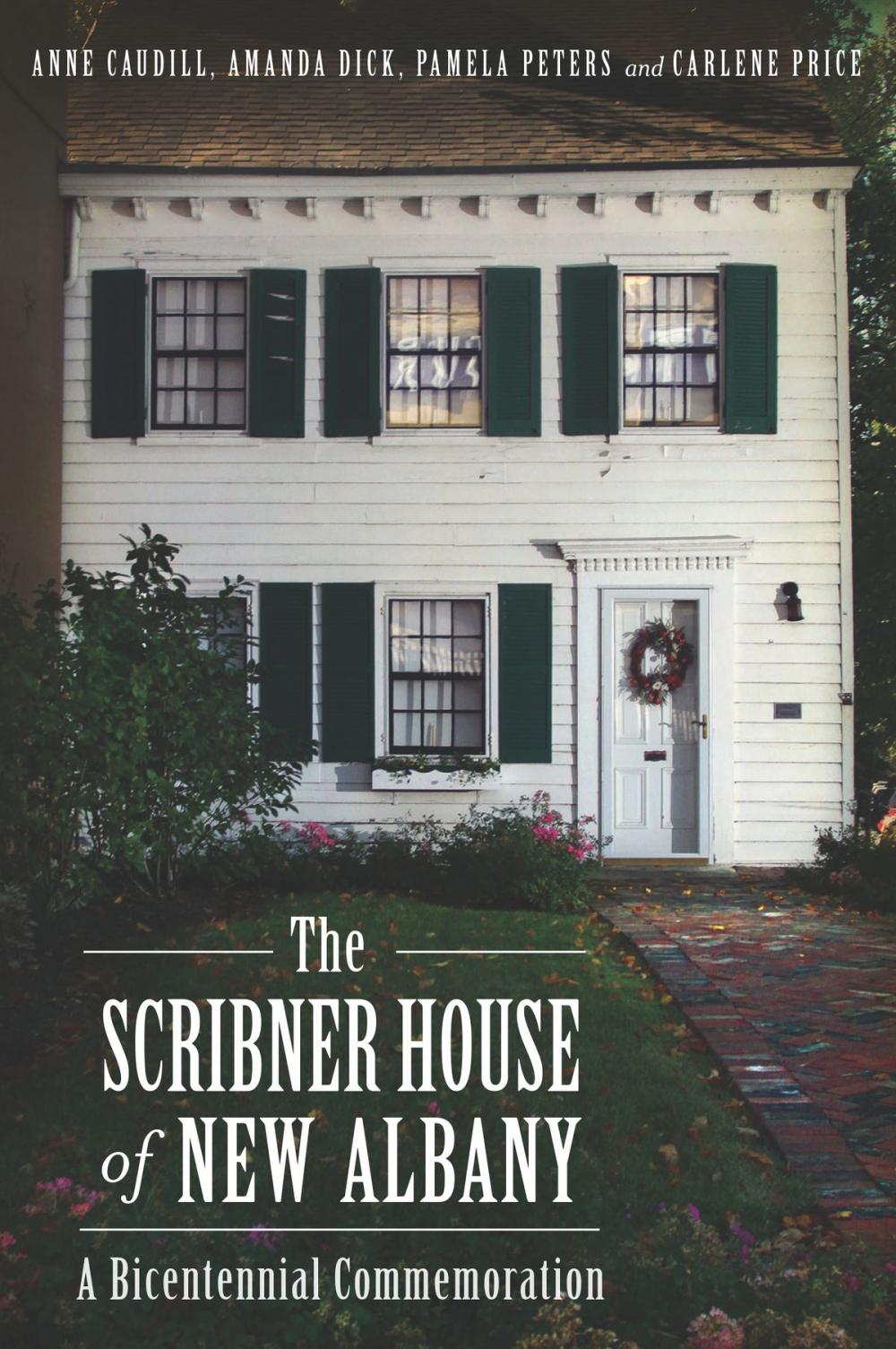 Big bigCover of The Scribner House of New Albany: A Bicentennial Commemoration