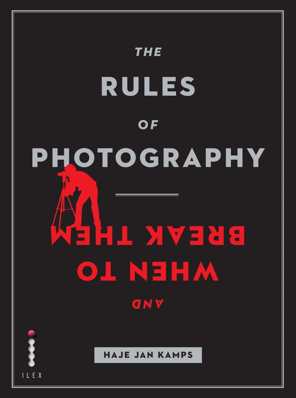 Big bigCover of The Rules of Photography and When to Break Them
