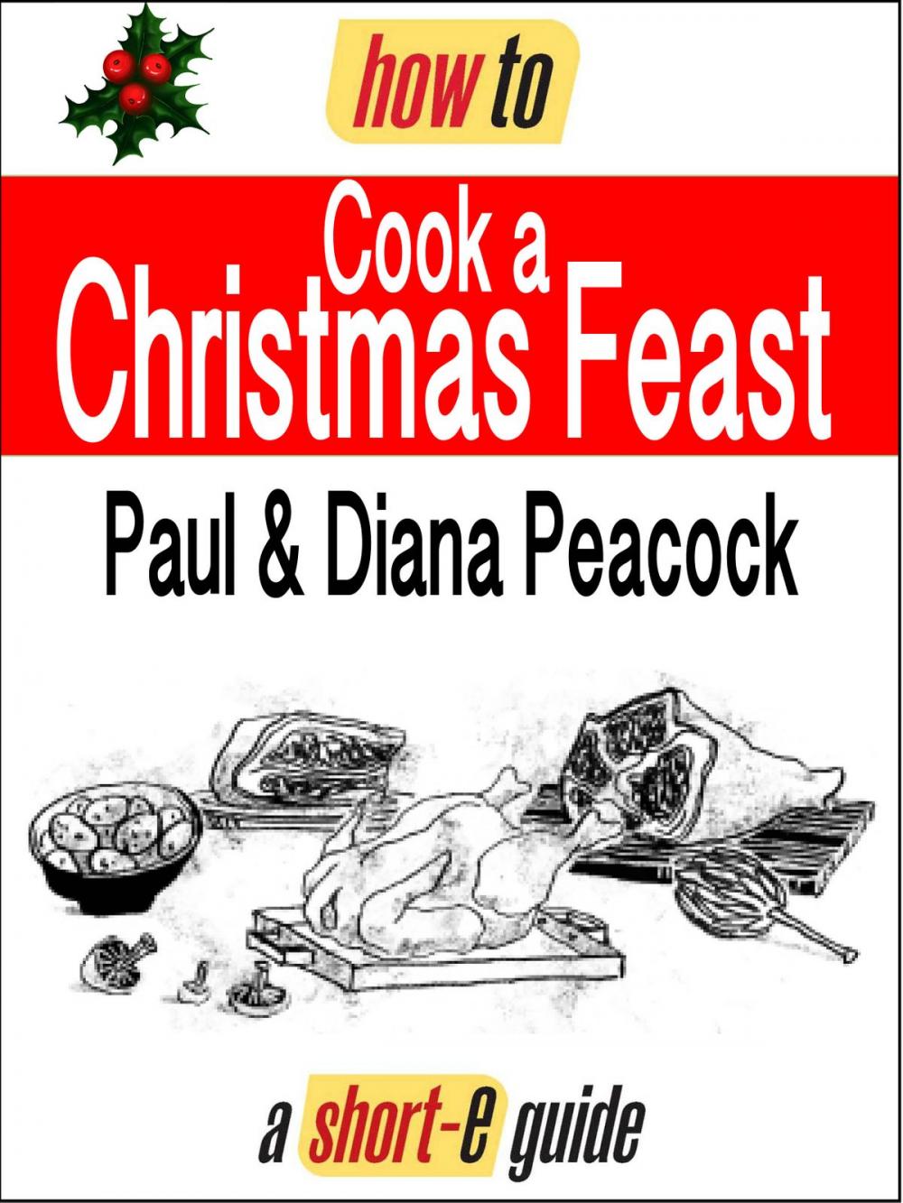 Big bigCover of How to Cook a Christmas Feast (Short-e Guide)