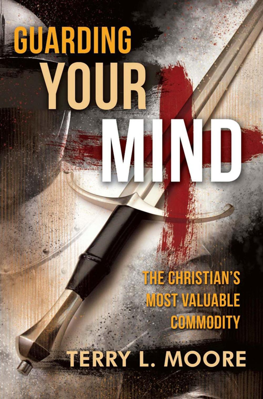 Big bigCover of Guarding Your Mind: The Christian’s Most Valuable Commodity