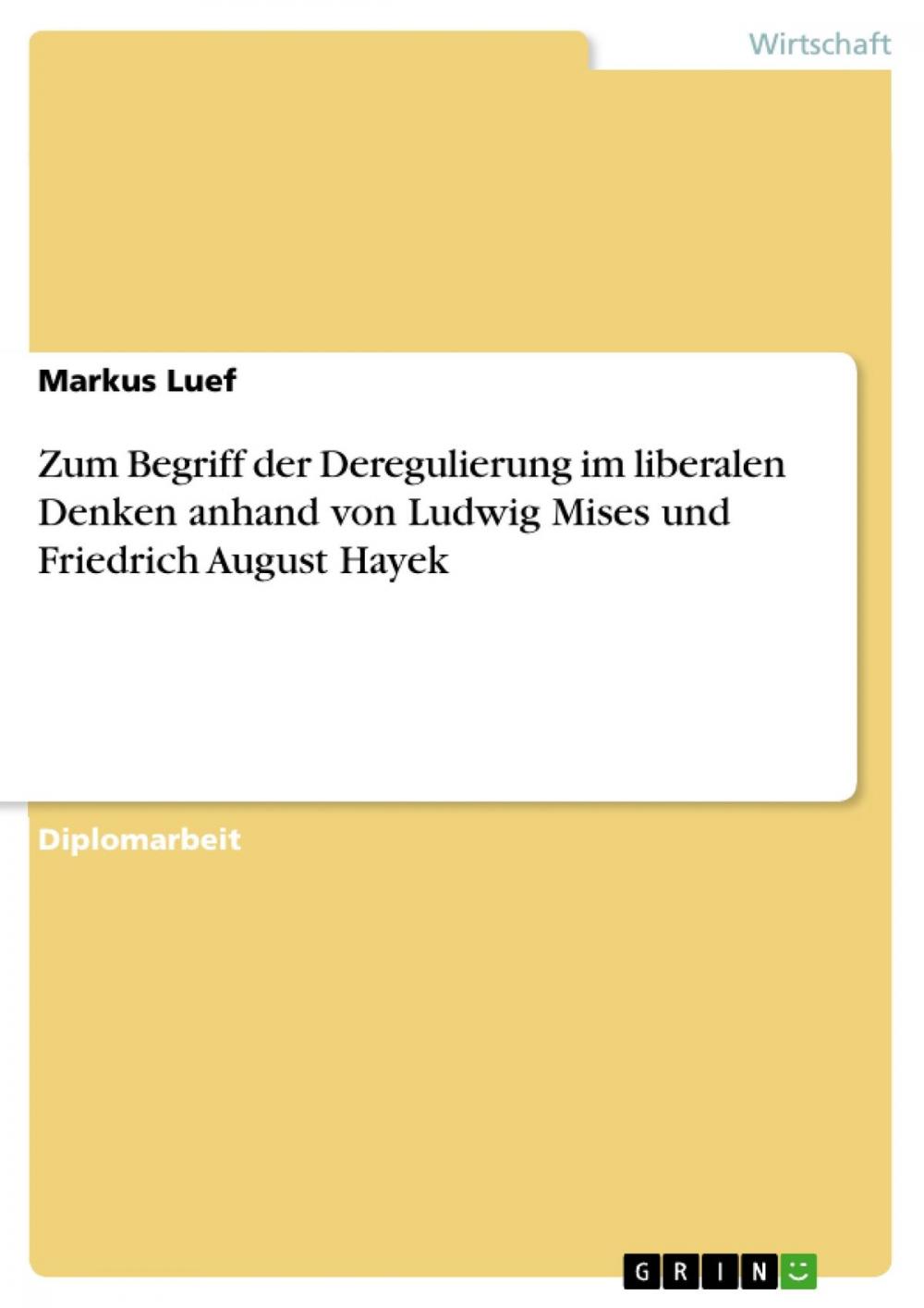 Big bigCover of Zum Begriff der Deregulierung im liberalen Denken anhand von Ludwig Mises und Friedrich August Hayek