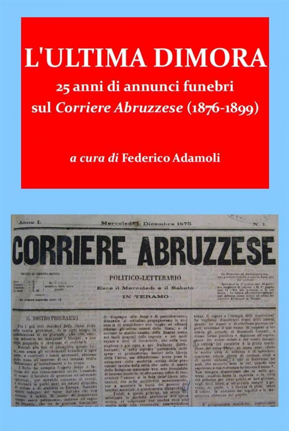 Big bigCover of L'ultima dimora. 25 anni di annunci funebri sul Corriere Abruzzese (1876-1899)