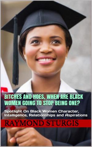 bigCover of the book Bitches and Hoes: When Are Black Women Going to Stop Being One? by 