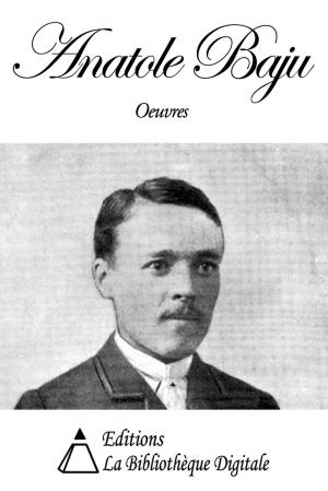 Cover of the book Oeuvres de Anatole Baju by Jean Aicard